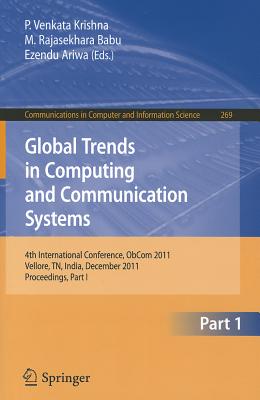 Global Trends in Computing and Communication Systems: 4th International Conference, Obcom 2011, Vellore, Tn, India, December 9-11, 2011, Part I. Proce-cover