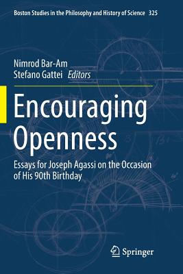 Encouraging Openness: Essays for Joseph Agassi on the Occasion of His 90th Birthday