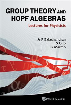 Group Theory and Hopf Algebras: Lectures for Physicists-cover