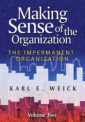 Making Sense of the Organization, Volume 2: The Impermanent Organization-cover