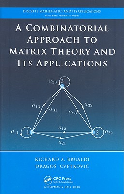 A Combinatorial Approach to Matrix Theory and Its Applications-cover