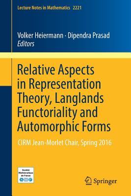 Relative Aspects in Representation Theory, Langlands Functoriality and Automorphic Forms: Cirm Jean-Morlet Chair, Spring 2016-cover