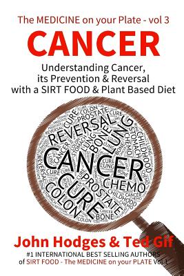 Cancer: Understanding CANCER, PREVENTION & REVERSAL with a SIRT FOOD & PLANT BASED DIET-cover
