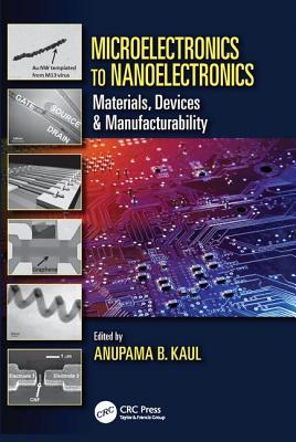 Microelectronics to Nanoelectronics: Materials, Devices & Manufacturability-cover