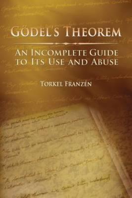 Gödel's Theorem: An Incomplete Guide to Its Use and Abuse-cover
