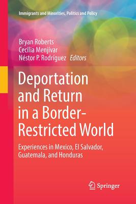 Deportation and Return in a Border-Restricted World: Experiences in Mexico, El Salvador, Guatemala, and Honduras-cover