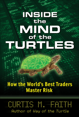 Inside the Mind of the Turtles: How the World's Best Traders Master Risk-cover