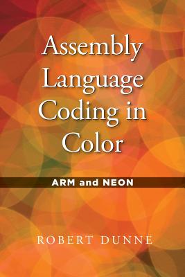 Assembly Language Coding in Color: Arm and Neon-cover