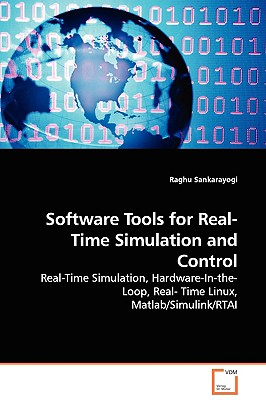 Software Tools for Real-Time Simulation and Control - Real-Time Simulation, Hardware-In-The-Loop, Real- Time Linux, MATLAB/Simulink/Rtai-cover