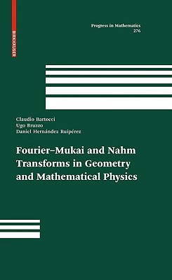 Fourier-Mukai and Nahm Transforms in Geometry and Mathematical Physics-cover