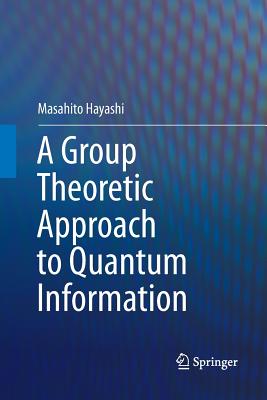 A Group Theoretic Approach to Quantum Information-cover