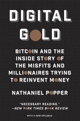 Digital Gold: Bitcoin and the Inside Story of the Misfits and Millionaires Trying to Reinvent Money-cover