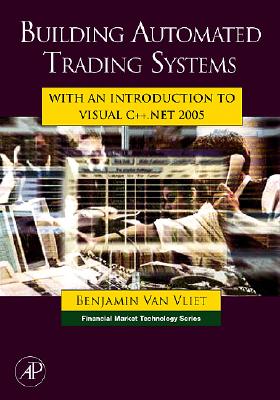 Building Automated Trading Systems: With an Introduction to Visual C++.Net 2005 [With CDROM]-cover