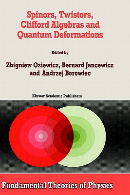 Spinors, Twistors, Clifford Algebras and Quantum Deformations: Proceedings of the Second Max Born Symposium Held Near Wroclaw, Poland, September 1992-cover