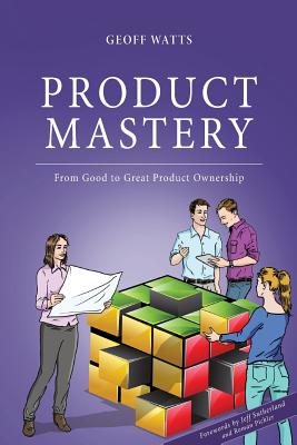 Product Mastery: From Good To Great Product Ownership-cover
