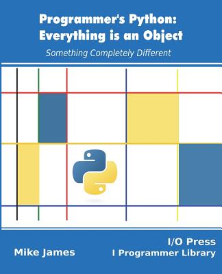 Programmer's Python: Everything is an Object: Something Completely Different-cover