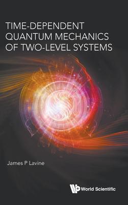 Time-Dependent Quantum Mechanics of Two-Level Systems-cover