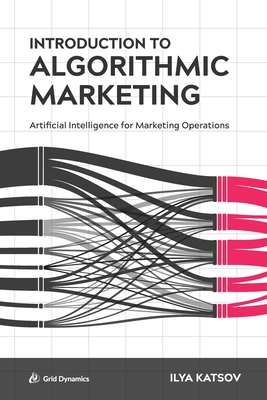 Introduction to Algorithmic Marketing: Artificial Intelligence for Marketing Operations-cover