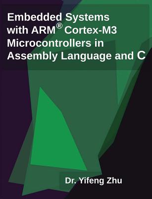 Embedded Systems with Arm Cortex-M3 Microcontrollers in Assembly Language and C-cover