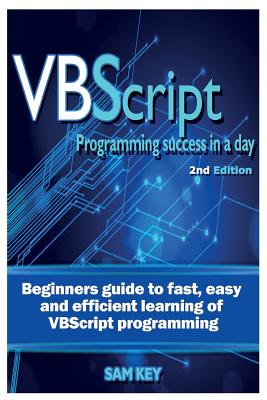 VBScript Programming Success in a Day: Beginner's Guide to Fast, Easy and Efficient Learning of VBScript Programming-cover