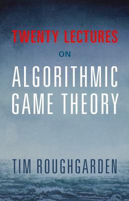 Twenty Lectures on Algorithmic Game Theory-cover