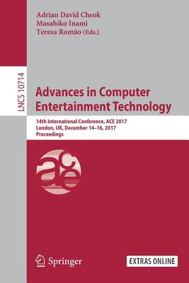 Advances in Computer Entertainment Technology: 14th International Conference, Ace 2017, London, Uk, December 14-16, 2017, Proceedings