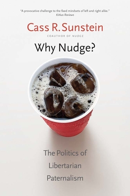 Why Nudge?: The Politics of Libertarian Paternalism-cover