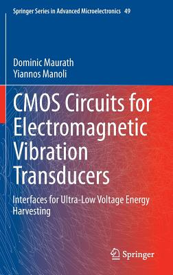 CMOS Circuits for Electromagnetic Vibration Transducers: Interfaces for Ultra-Low Voltage Energy Harvesting-cover