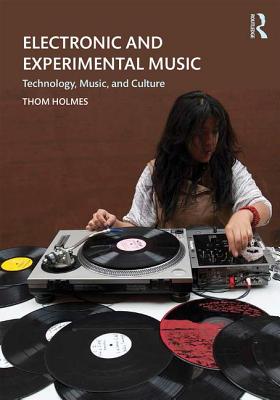 Electronic and Experimental Music: Technology, Music, and Culture-cover