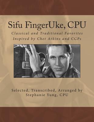 Sifu FingerUke, CPU: Classical and Traditional Favorites Inspired by Chet Atkins and CGPs-cover