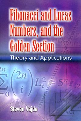 Fibonacci and Lucas Numbers, and the Golden Section: Theory and Applications-cover