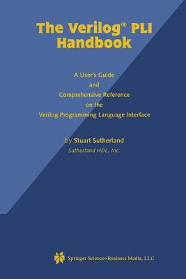 The Verilog Pli Handbook: A User's Guide and Comprehensive Reference on the Verilog Programming Language Interface-cover