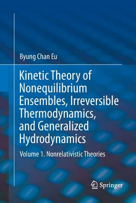 Kinetic Theory of Nonequilibrium Ensembles, Irreversible Thermodynamics, and Generalized Hydrodynamics: Volume 1. Nonrelativistic Theories-cover