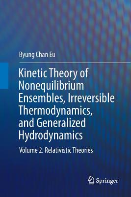 Kinetic Theory of Nonequilibrium Ensembles, Irreversible Thermodynamics, and Generalized Hydrodynamics: Volume 2. Relativistic Theories-cover