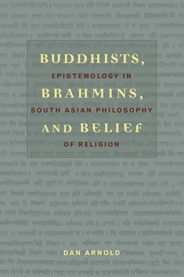 Buddhists, Brahmins, and Belief: Epistemology in South Asian Philosophy of Religion-cover