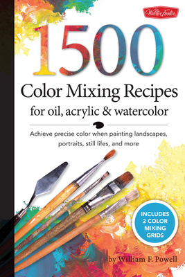 1,500 Color Mixing Recipes for Oil, Acrylic & Watercolor: Achieve Precise Color When Painting Landscapes, Portraits, Still Lifes, and More-cover