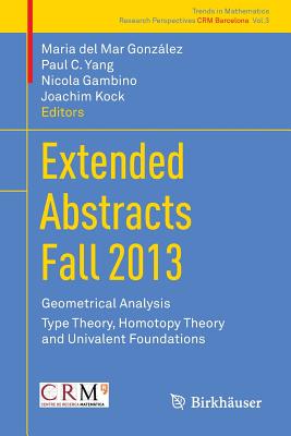 Extended Abstracts Fall 2013: Geometrical Analysis; Type Theory, Homotopy Theory and Univalent Foundations-cover