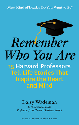 Remember Who You Are: Life Stories That Inspire the Heart and Mind-cover
