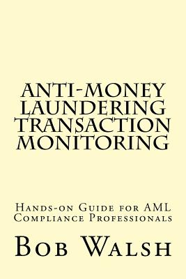 Anti-money Laundering Transaction Monitoring: Practical Hands-on Guide for AML Compliance Professionals-cover