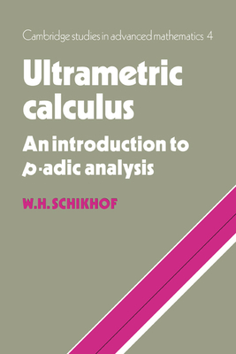 Ultrametric Calculus: An Introduction to P-Adic Analysis-cover