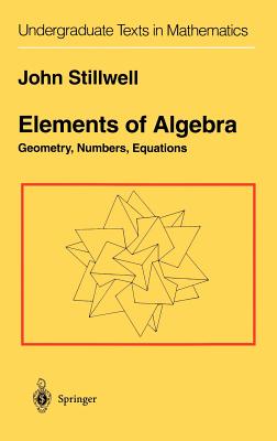 Elements of Algebra: Geometry, Numbers, Equations-cover