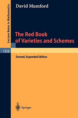 The Red Book of Varieties and Schemes: Includes the Michigan Lectures (1974) on Curves and Their Jacobians-cover