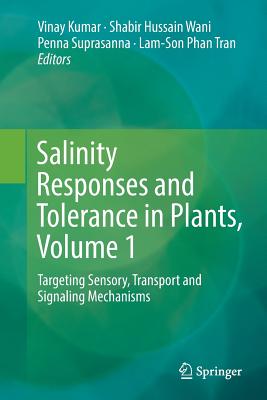 Salinity Responses and Tolerance in Plants, Volume 1: Targeting Sensory, Transport and Signaling Mechanisms-cover