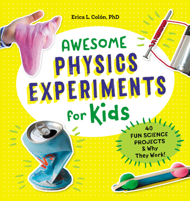 Awesome Physics Experiments for Kids: 40 Fun Science Projects and Why They Work-cover