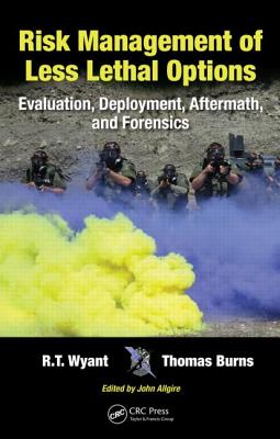Risk Management of Less Lethal Options: Evaluation, Deployment, Aftermath, and Forensics-cover