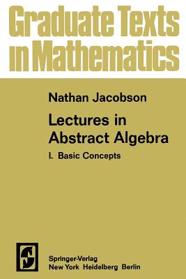 Lectures in Abstract Algebra I: Basic Concepts-cover