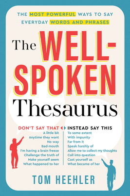 The Well-Spoken Thesaurus: The Most Powerful Ways to Say Everyday Words and Phrases-cover