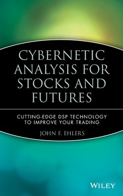 Cybernetic Analysis for Stocks and Futures: Cutting-Edge DSP Technology to Improve Your Trading-cover