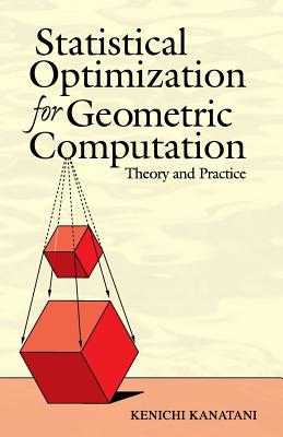 Statistical Optimization for Geometric Computation: Theory and Practice-cover