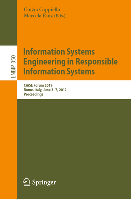 Information Systems Engineering in Responsible Information Systems: Caise Forum 2019, Rome, Italy, June 3-7, 2019, Proceedings-cover